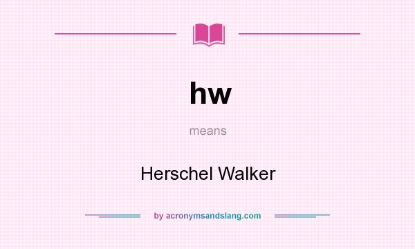 What does hw mean? It stands for Herschel Walker