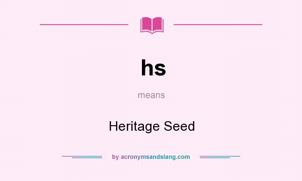 What does hs mean? It stands for Heritage Seed