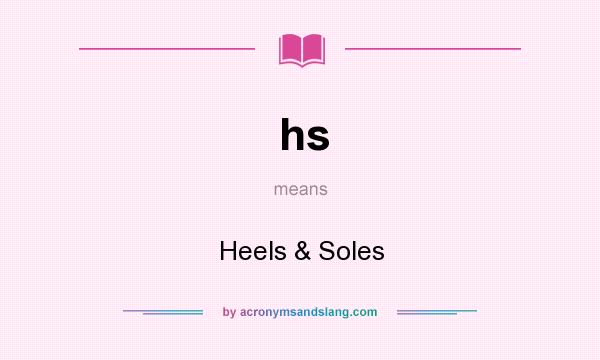 What does hs mean? It stands for Heels & Soles