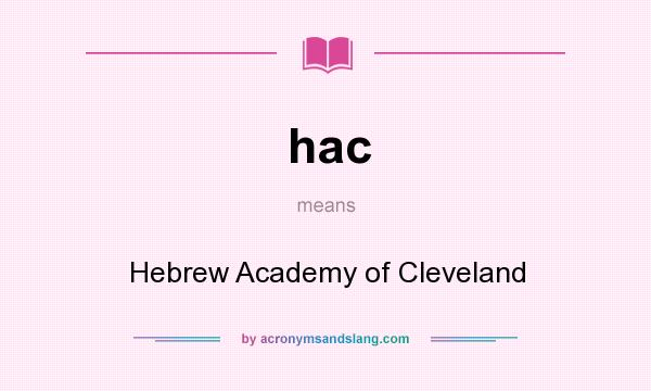 What does hac mean? It stands for Hebrew Academy of Cleveland