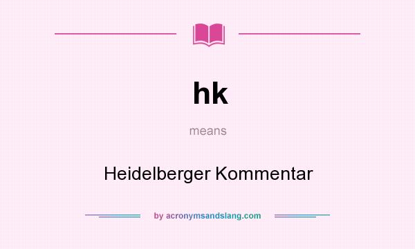 What does hk mean? It stands for Heidelberger Kommentar