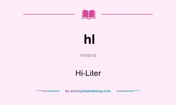 What does hl mean? It stands for Hi-Liter