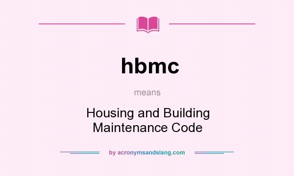 What does hbmc mean? It stands for Housing and Building Maintenance Code