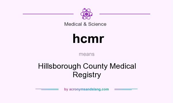 What does hcmr mean? It stands for Hillsborough County Medical Registry
