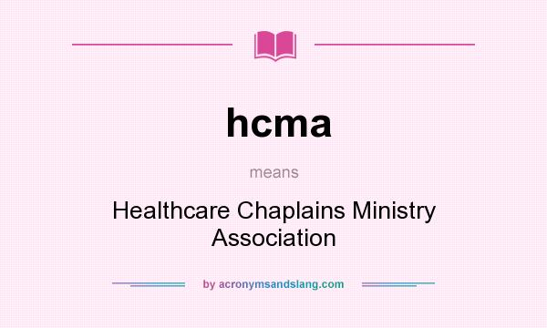 What does hcma mean? It stands for Healthcare Chaplains Ministry Association