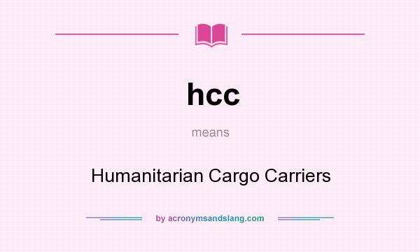 What does hcc mean? It stands for Humanitarian Cargo Carriers