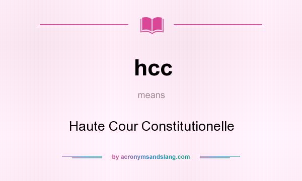What does hcc mean? It stands for Haute Cour Constitutionelle