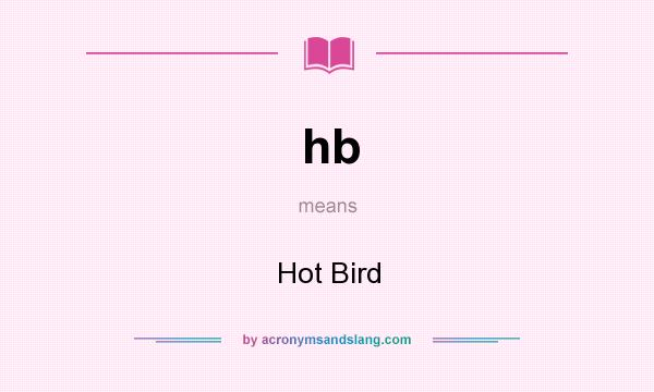 What does hb mean? It stands for Hot Bird