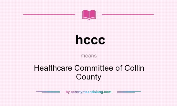 What does hccc mean? It stands for Healthcare Committee of Collin County