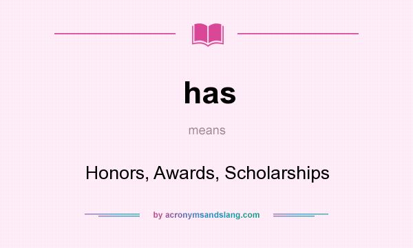 What does has mean? It stands for Honors, Awards, Scholarships