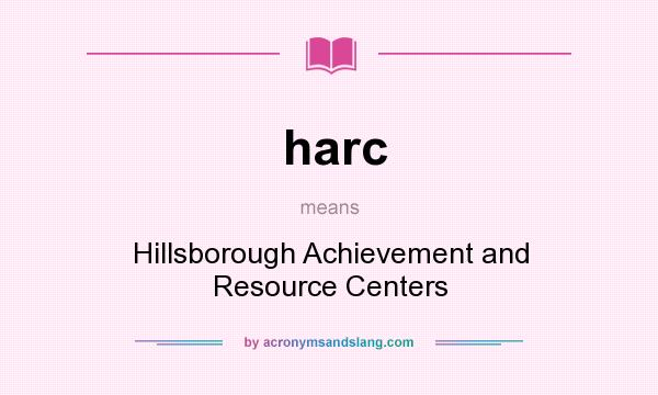 What does harc mean? It stands for Hillsborough Achievement and Resource Centers
