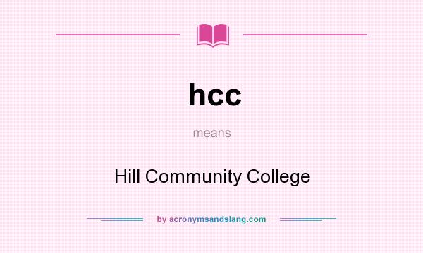 What does hcc mean? It stands for Hill Community College