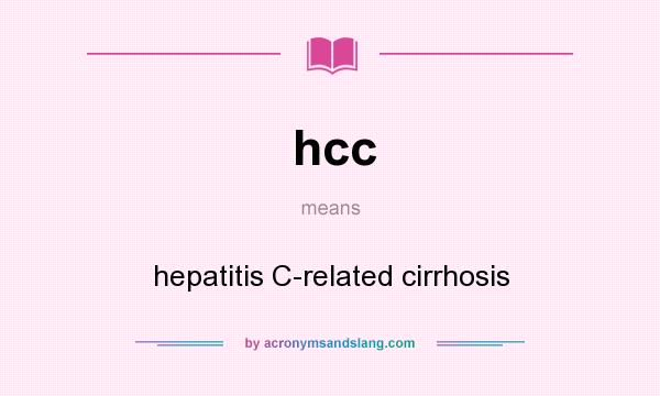 What does hcc mean? It stands for hepatitis C-related cirrhosis