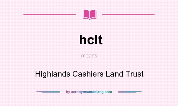 What does hclt mean? It stands for Highlands Cashiers Land Trust