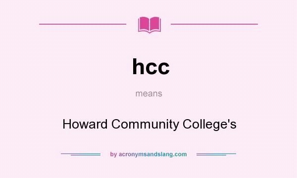 What does hcc mean? It stands for Howard Community College`s