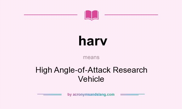 What does harv mean? It stands for High Angle-of-Attack Research Vehicle