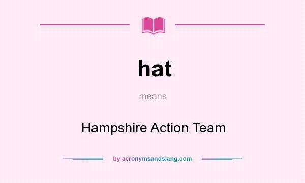 What does hat mean? It stands for Hampshire Action Team