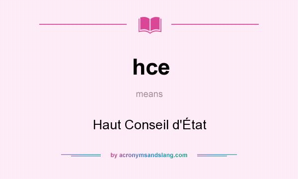 What does hce mean? It stands for Haut Conseil d`État