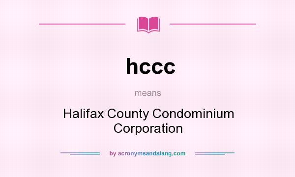 What does hccc mean? It stands for Halifax County Condominium Corporation