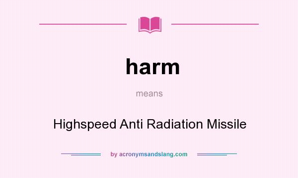 What does harm mean? It stands for Highspeed Anti Radiation Missile