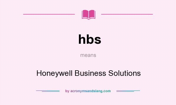 What does hbs mean? It stands for Honeywell Business Solutions