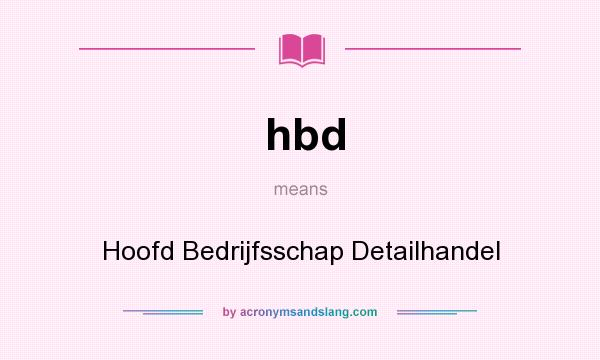 What does hbd mean? It stands for Hoofd Bedrijfsschap Detailhandel