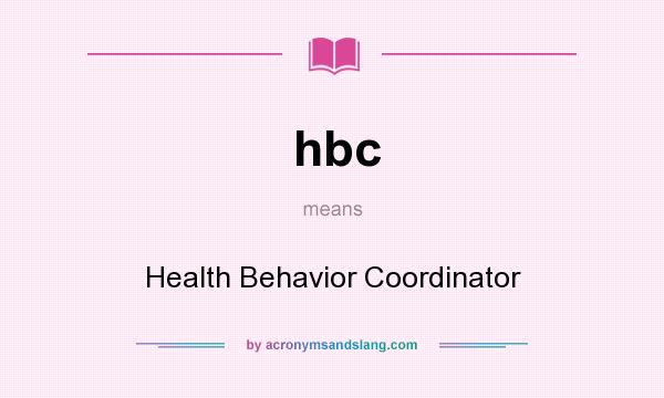 What does hbc mean? It stands for Health Behavior Coordinator