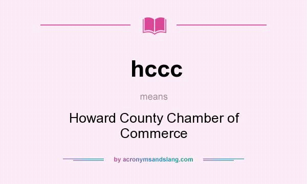 What does hccc mean? It stands for Howard County Chamber of Commerce