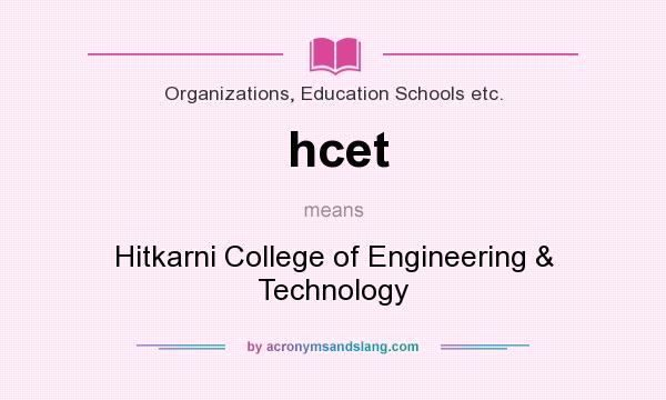 What does hcet mean? It stands for Hitkarni College of Engineering & Technology