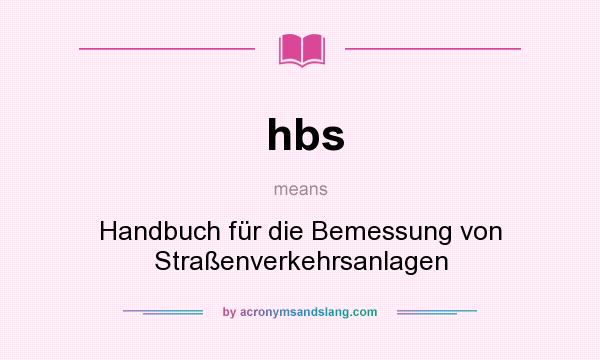 What does hbs mean? It stands for Handbuch für die Bemessung von Straßenverkehrsanlagen