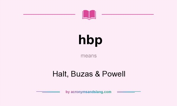 What does hbp mean? It stands for Halt, Buzas & Powell