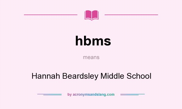 What does hbms mean? It stands for Hannah Beardsley Middle School