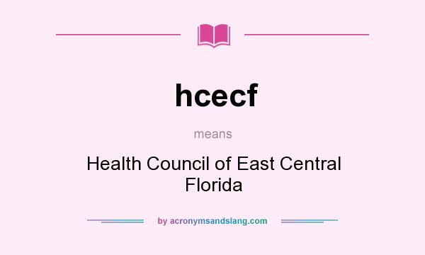 What does hcecf mean? It stands for Health Council of East Central Florida
