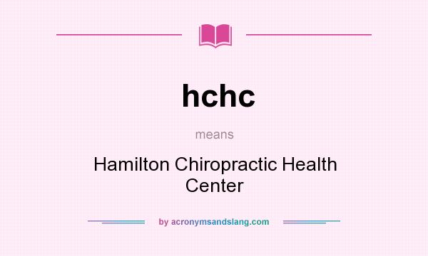 What does hchc mean? It stands for Hamilton Chiropractic Health Center