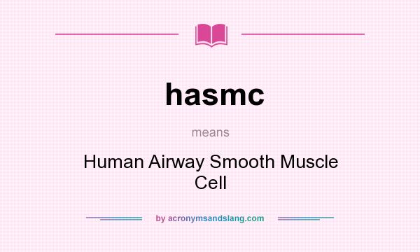 What does hasmc mean? It stands for Human Airway Smooth Muscle Cell