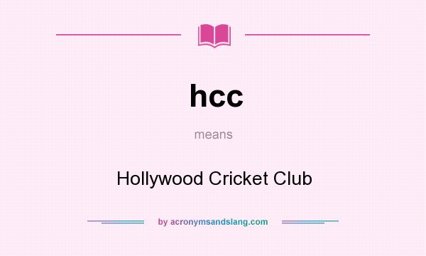 What does hcc mean? It stands for Hollywood Cricket Club