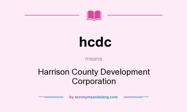 What does hcdc mean? It stands for Harrison County Development Corporation