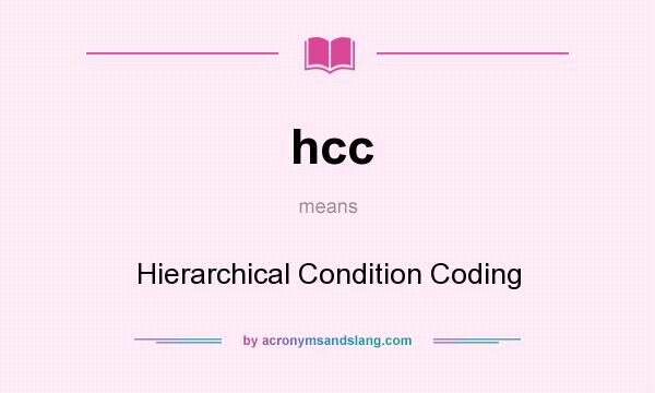 What does hcc mean? It stands for Hierarchical Condition Coding