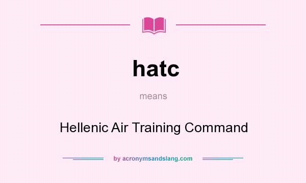 What does hatc mean? It stands for Hellenic Air Training Command
