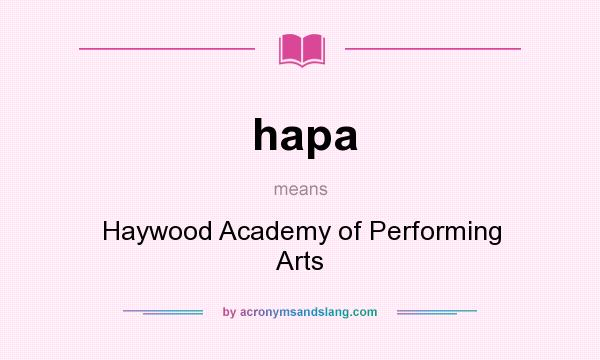 What does hapa mean? It stands for Haywood Academy of Performing Arts
