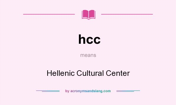 What does hcc mean? It stands for Hellenic Cultural Center