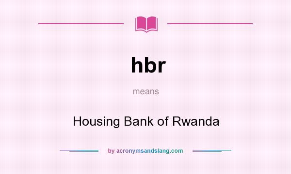 What does hbr mean? It stands for Housing Bank of Rwanda