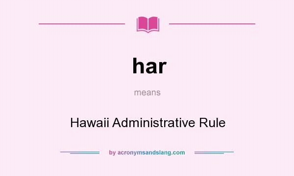 What does har mean? It stands for Hawaii Administrative Rule