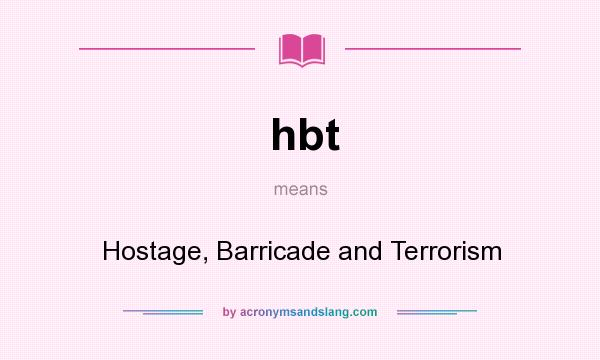 What does hbt mean? It stands for Hostage, Barricade and Terrorism