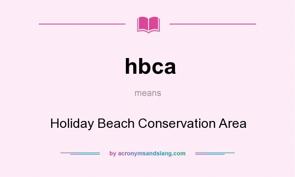 What does hbca mean? It stands for Holiday Beach Conservation Area