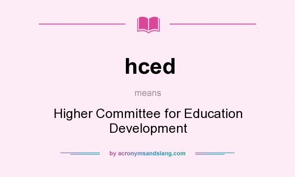 What does hced mean? It stands for Higher Committee for Education Development