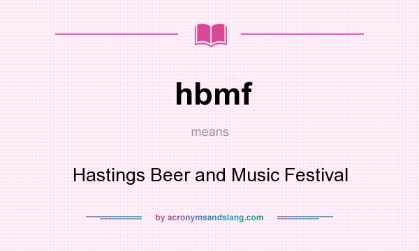 What does hbmf mean? It stands for Hastings Beer and Music Festival