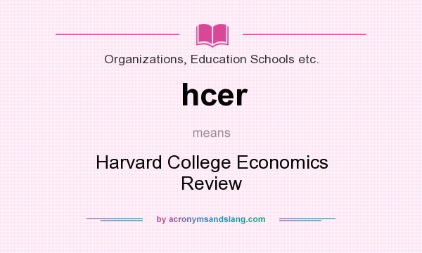 What does hcer mean? It stands for Harvard College Economics Review