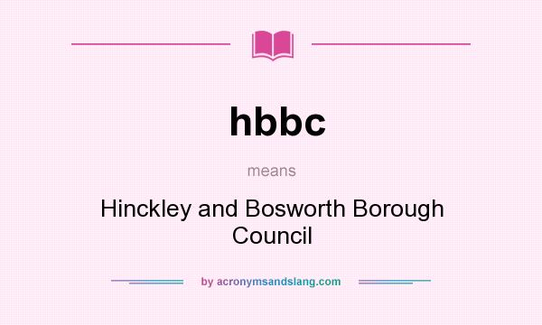 What does hbbc mean? It stands for Hinckley and Bosworth Borough Council