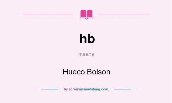 What does hb mean? It stands for Hueco Bolson